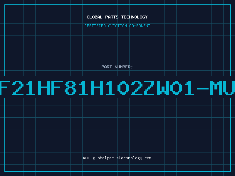 Aviation Part DF21HF81H102ZW01-MUR