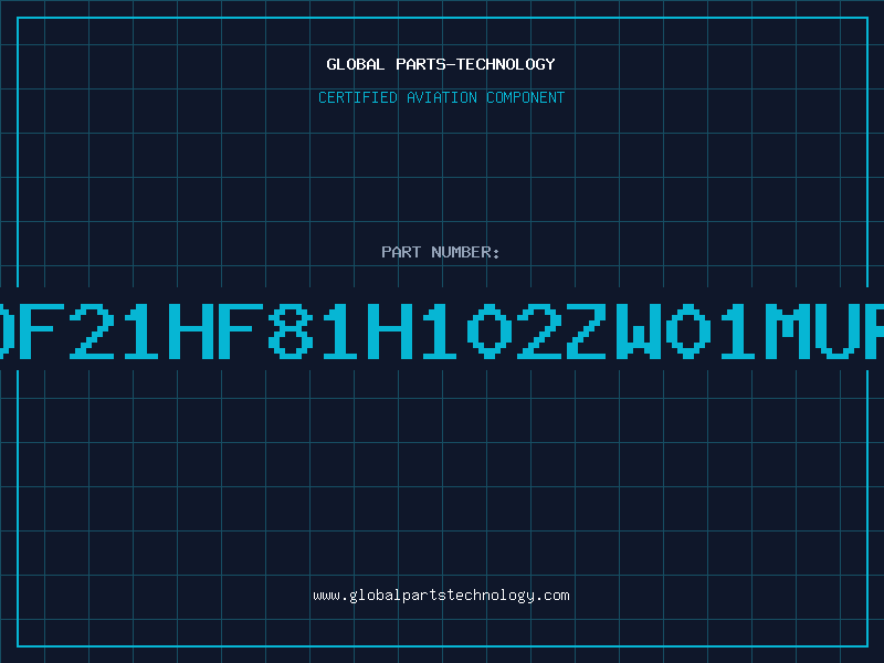 Aviation Part DF21HF81H102ZW01MUR
