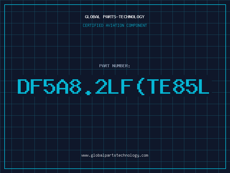 Aviation Part DF5A8.2LF(TE85L