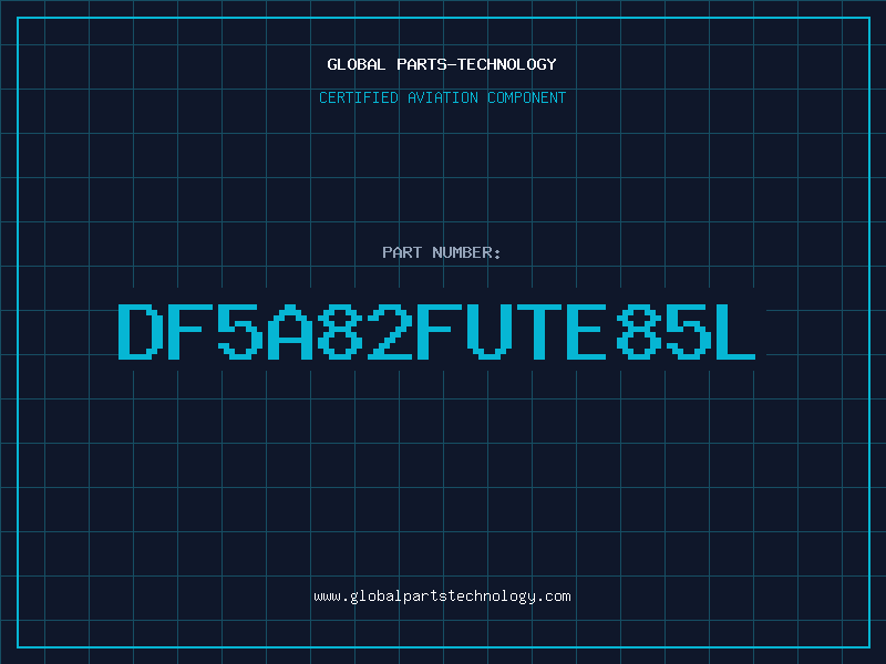 Aviation Part DF5A82FUTE85L