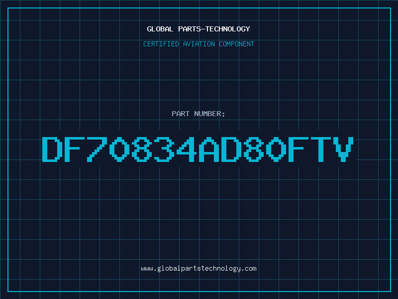 Aviation Part DF70834AD80FTV