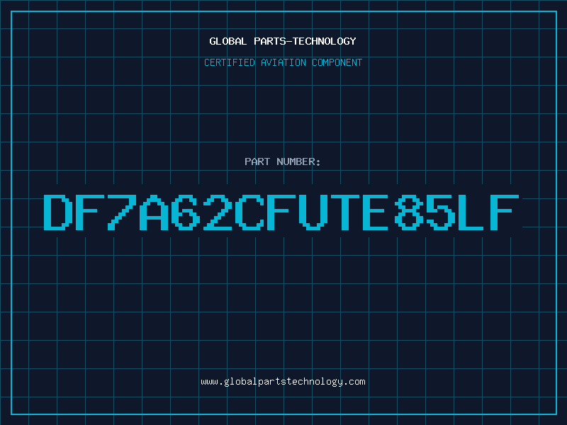 Aviation Part DF7A62CFUTE85LF