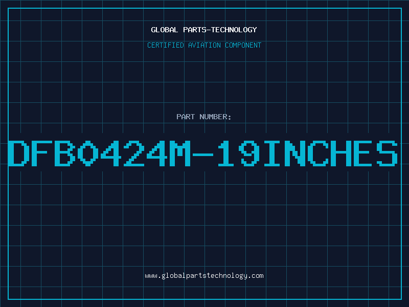 Aviation Part DFB0424M-19INCHES