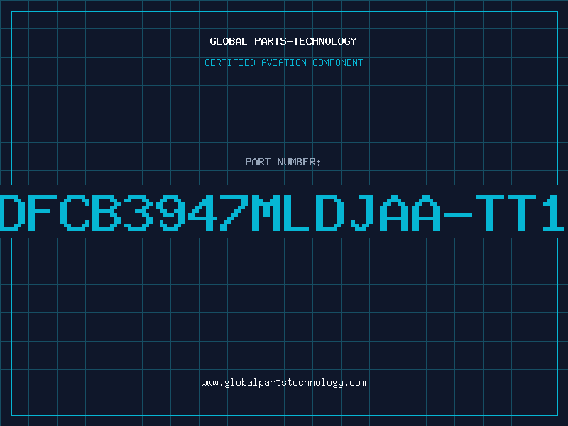 Aviation Part DFCB3947MLDJAA-TT1