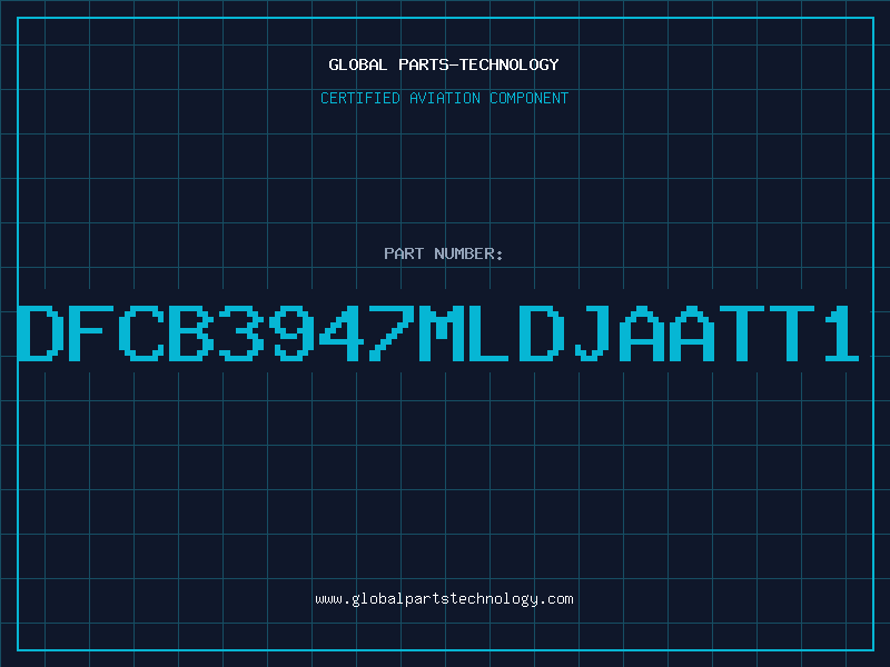 Aviation Part DFCB3947MLDJAATT1