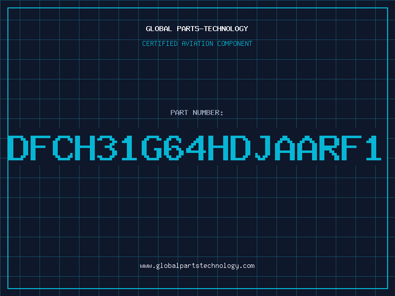 Aviation Part DFCH31G64HDJAARF1