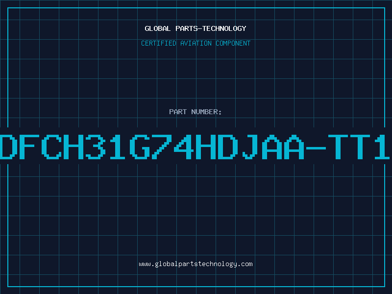 Aviation Part DFCH31G74HDJAA-TT1