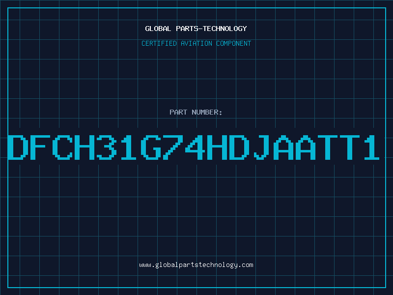 Aviation Part DFCH31G74HDJAATT1