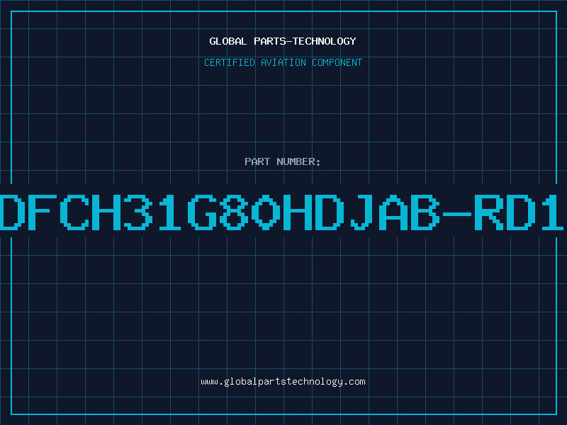 Aviation Part DFCH31G80HDJAB-RD1