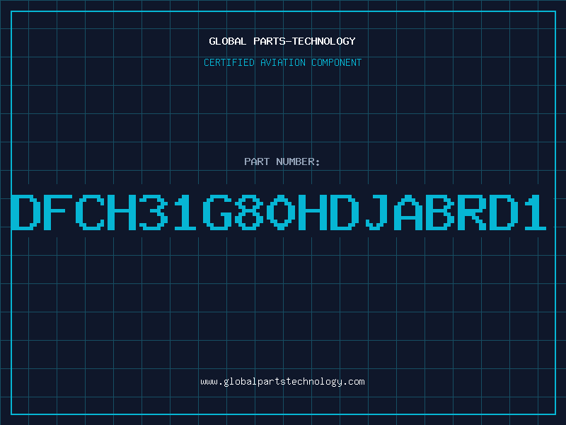 Aviation Part DFCH31G80HDJABRD1