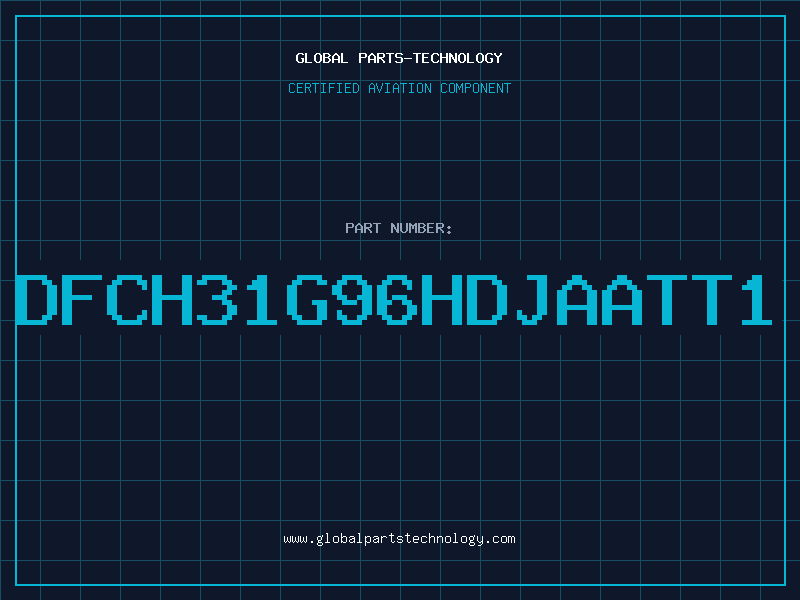 Aviation Part DFCH31G96HDJAATT1