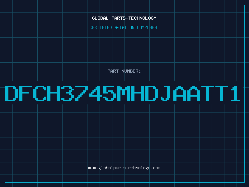 Aviation Part DFCH3745MHDJAATT1