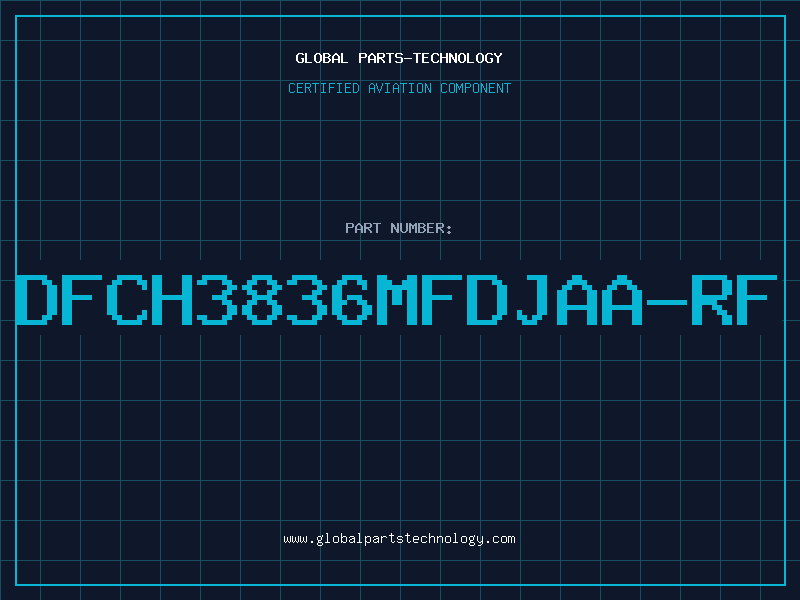 Aviation Part DFCH3836MFDJAA-RF