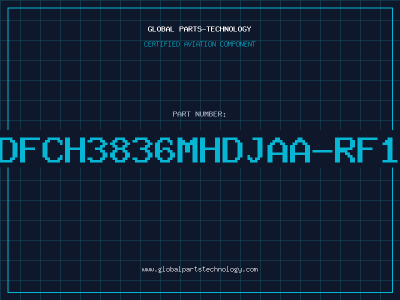 Aviation Part DFCH3836MHDJAA-RF1