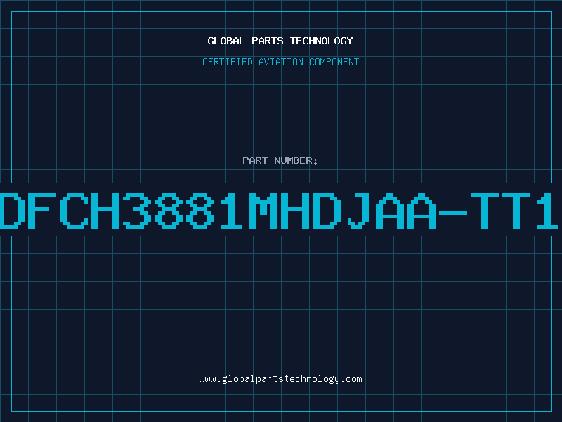Aviation Part DFCH3881MHDJAA-TT1