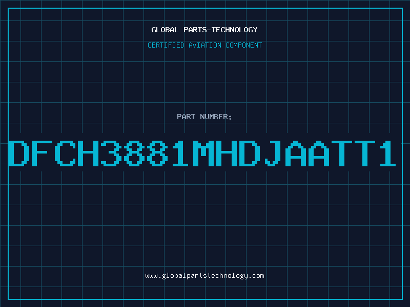 Aviation Part DFCH3881MHDJAATT1
