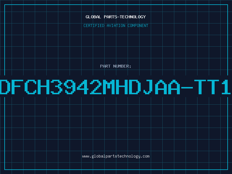Aviation Part DFCH3942MHDJAA-TT1