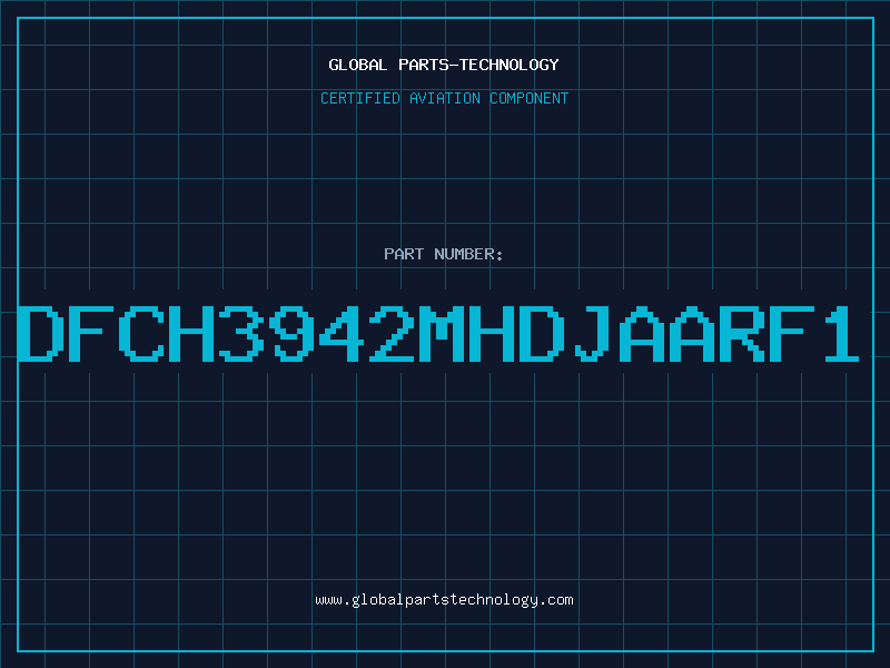 Aviation Part DFCH3942MHDJAARF1