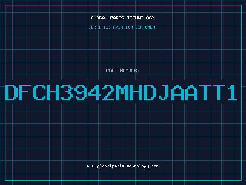 Aviation Part DFCH3942MHDJAATT1