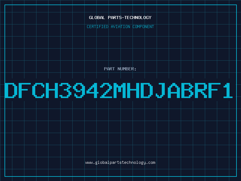 Aviation Part DFCH3942MHDJABRF1