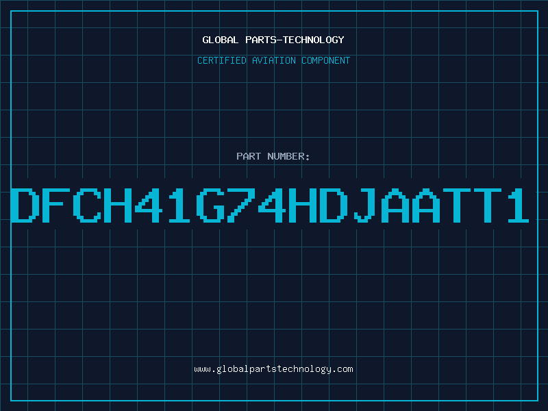 Aviation Part DFCH41G74HDJAATT1