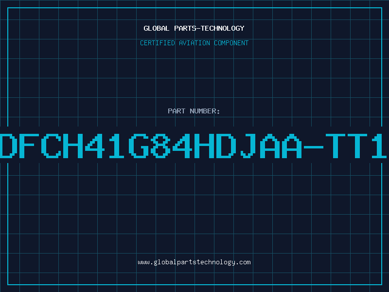 Aviation Part DFCH41G84HDJAA-TT1