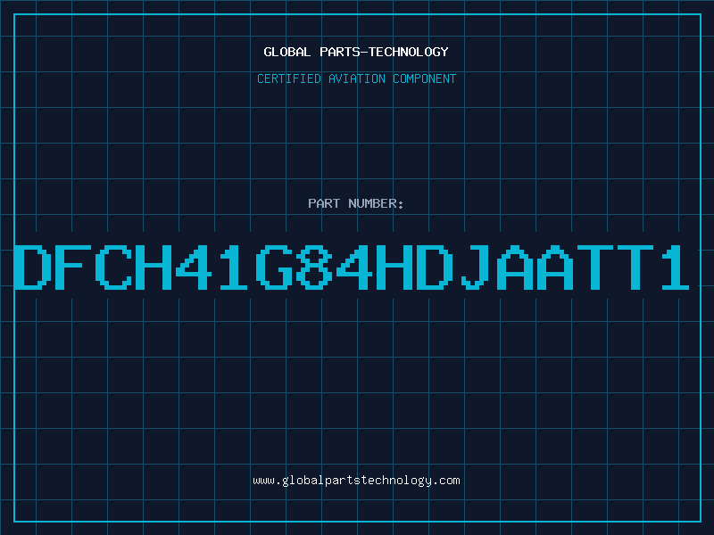 Aviation Part DFCH41G84HDJAATT1