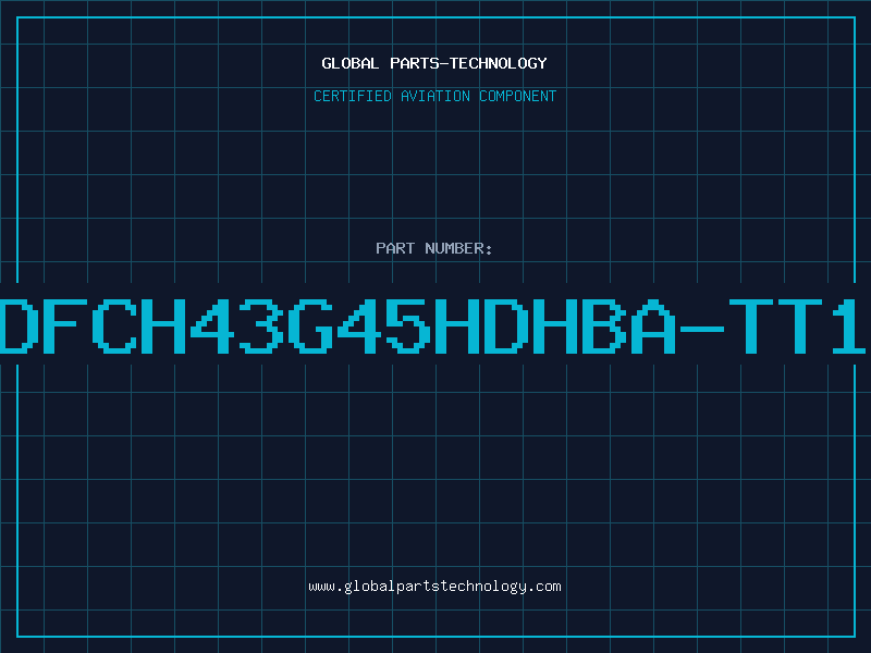 Aviation Part DFCH43G45HDHBA-TT1