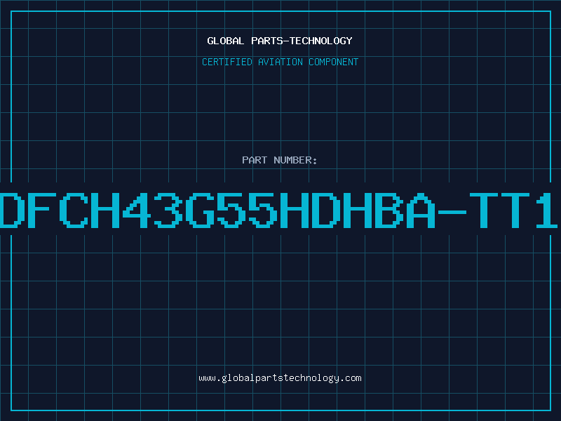 Aviation Part DFCH43G55HDHBA-TT1