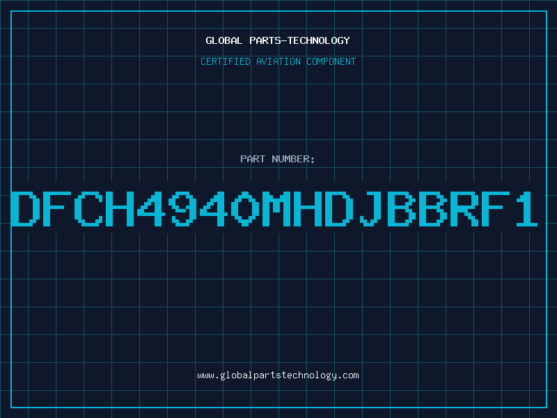 Aviation Part DFCH4940MHDJBBRF1