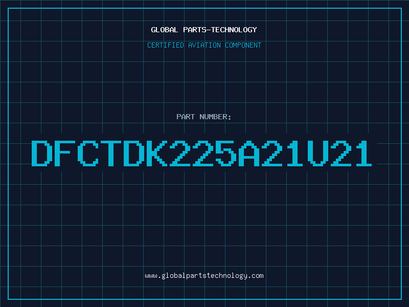 Aviation Part DFCTDK225A21U21