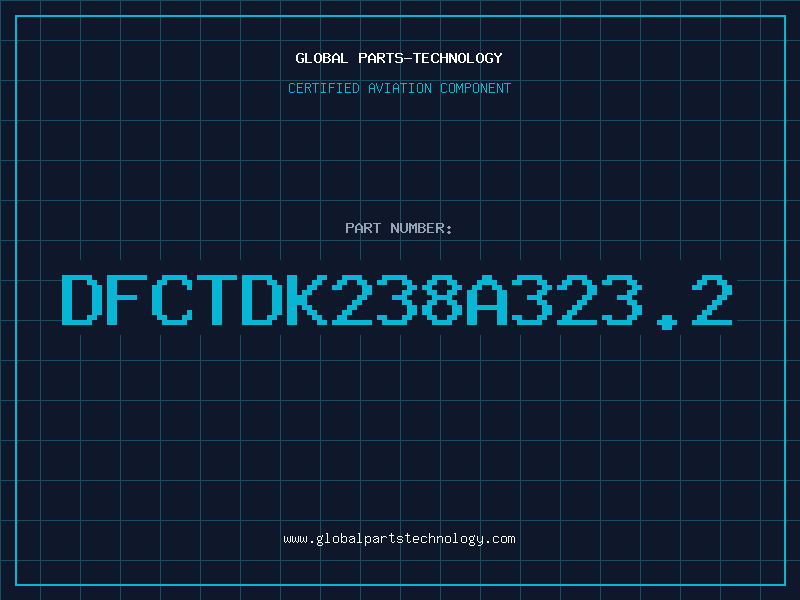 Aviation Part DFCTDK238A323.2