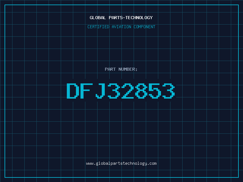 Aviation Part DFJ32853