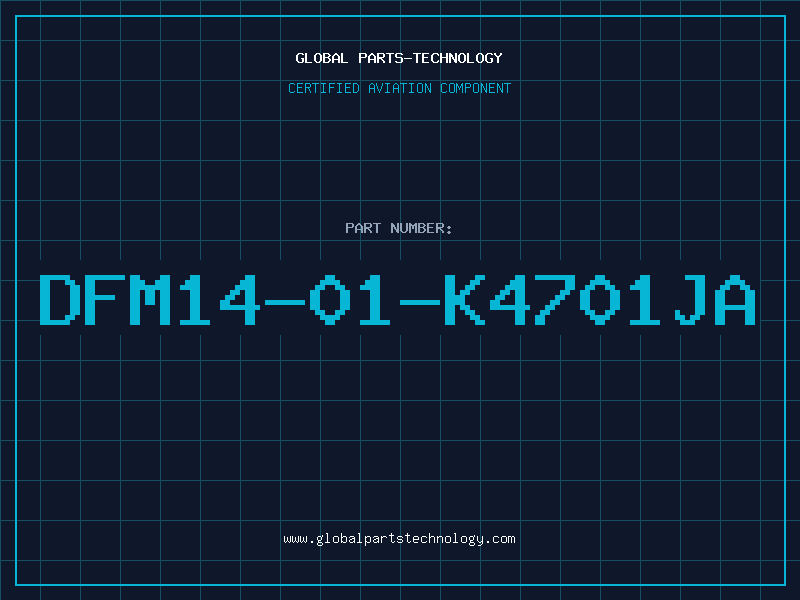 Aviation Part DFM14-01-K4701JA