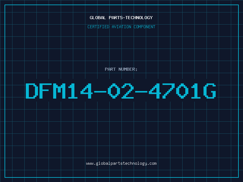 Aviation Part DFM14-02-4701G