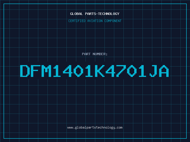 Aviation Part DFM1401K4701JA