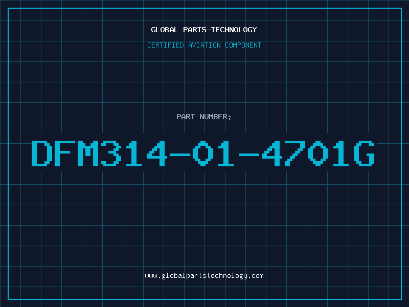 Aviation Part DFM314-01-4701G
