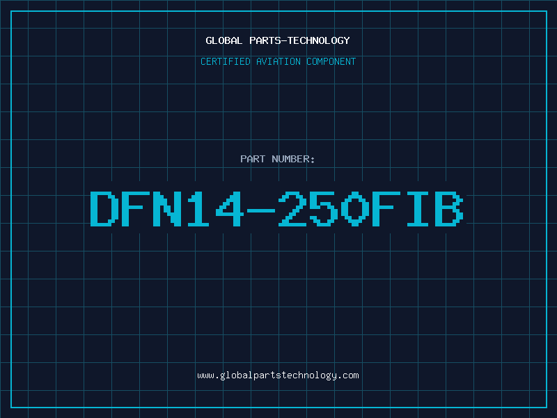 Aviation Part DFN14-250FIB