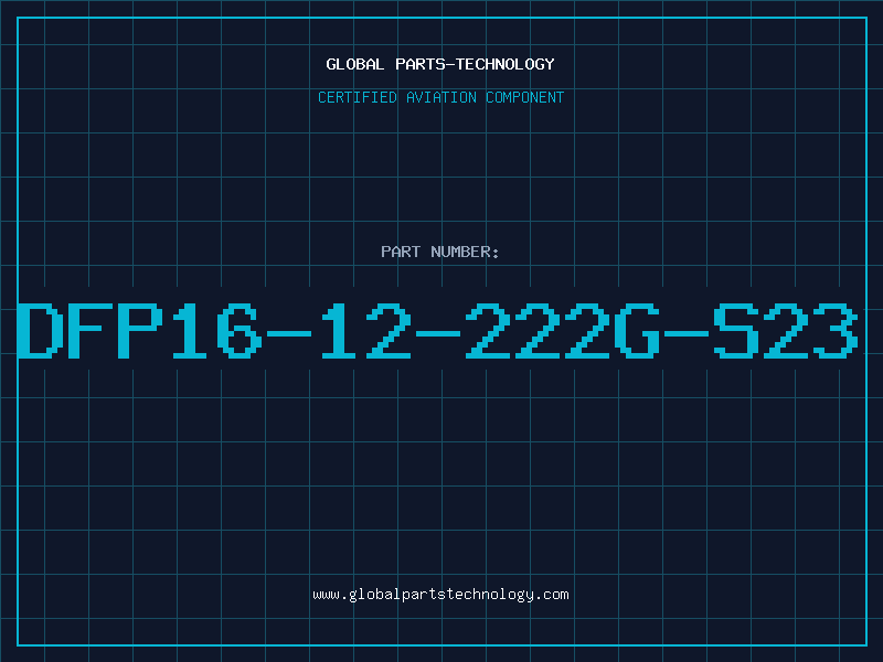 Aviation Part DFP16-12-222G-S23