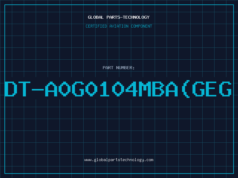 Aviation Part DT-A0G0104MBA(GEG
