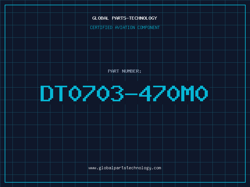 Aviation Part DT0703-470M0