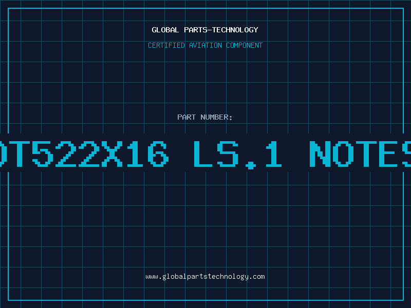 Aviation Part DT522X16 LS.1 NOTES
