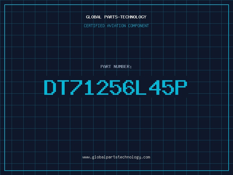 Aviation Part DT71256L45P