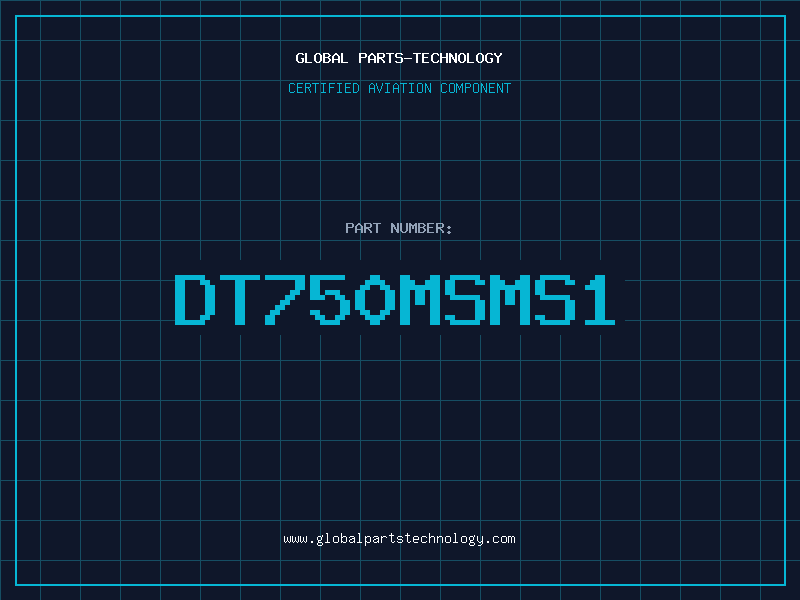 Aviation Part DT750MSMS1