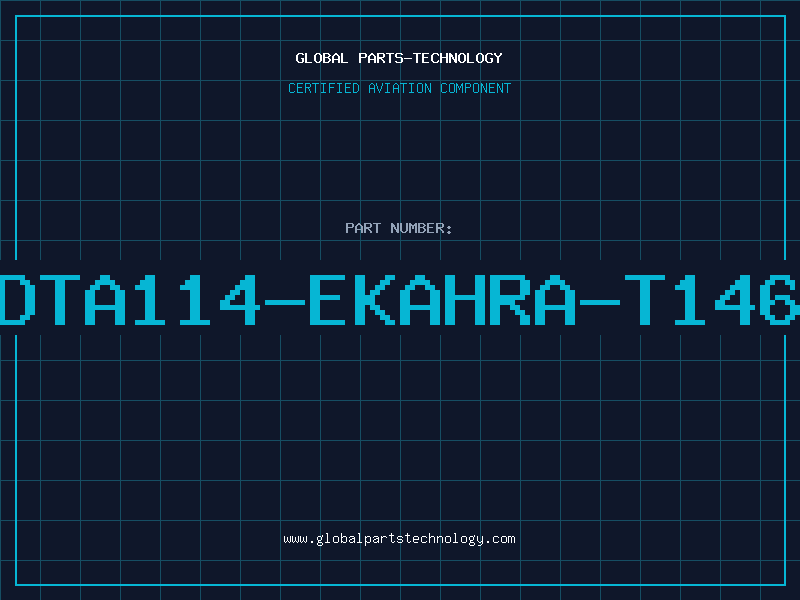 Aviation Part DTA114-EKAHRA-T146