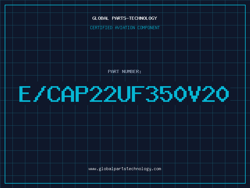Aviation Part E/CAP22UF350V20