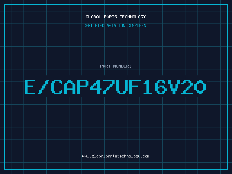 Aviation Part E/CAP47UF16V20