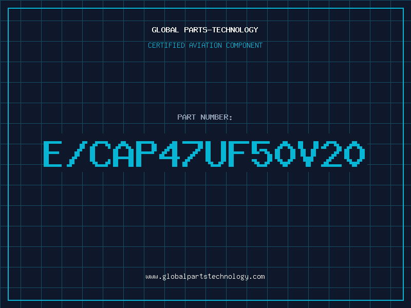 Aviation Part E/CAP47UF50V20