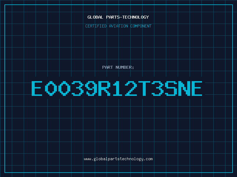 Aviation Part E0039R12T3SNE