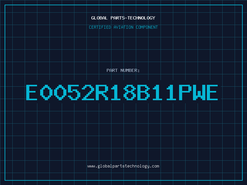 Aviation Part E0052R18B11PWE